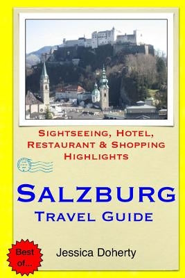 Salzburg Travel Guide: Sightseeing, Hotel, Restaurant & Shopping Highlights by Doherty, Jessica