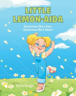 Little Lemon-Aida: Sometimes She's Sour, Sometimes She's Sweet by Songer, Diane