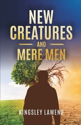New Creatures and Mere men by Lawend, Kingsley