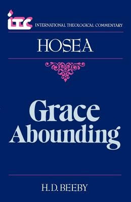 Grace Abounding: A Commentary on the Book of Hosea by Beeby, H. D.