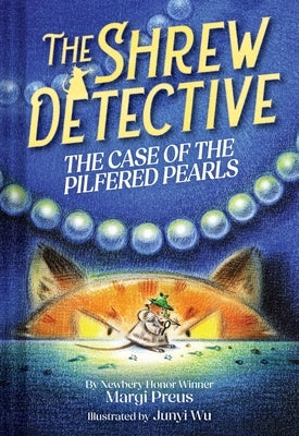 The Shrew Detective: The Case of the Pilfered Pearls (Shrew Detective #1) by Preus, Margi