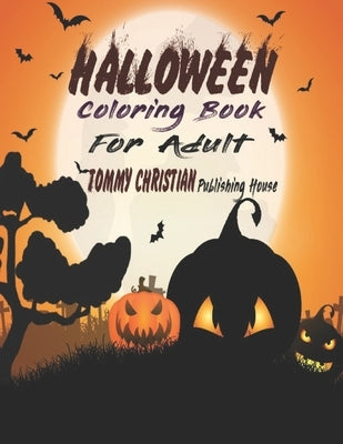 Halloween Coloring Book for Adult: A coloring book with different type design gift for every birthday boys & girls for applying different color to dif by Publishing House, Tommy Christian