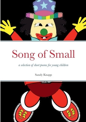 Song of Small: a selection of short poems for young children by Knapp, Sandy