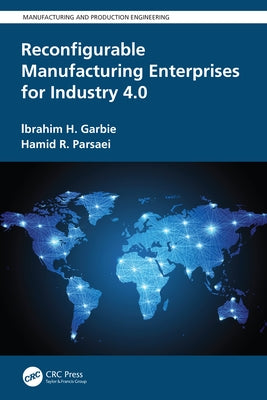 Reconfigurable Manufacturing Enterprises for Industry 4.0 by Garbie, Ibrahim H.