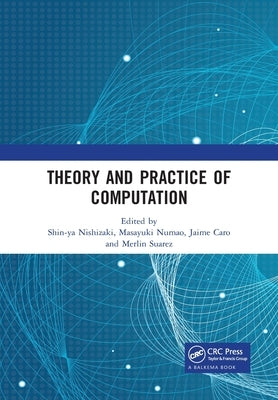Theory and Practice of Computation: Proceedings of the Workshop on Computation: Theory and Practice (WCTP 2018), September 17-18, 2018, Manila, The Ph by Nishizaki, Shin-Ya