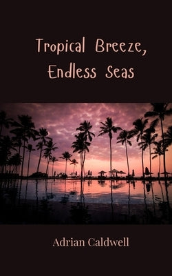 Tropical Breeze, Endless Seas by Caldwell, Adrian