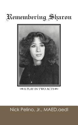 Remembering Sharon: A Play in Two Acts by Pelino, Maed Aedl Nick, Jr.