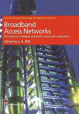 Broadband Access Networks: Introduction Strategies and Techno-Economic Evaluation by IMS, Leif Aarthun