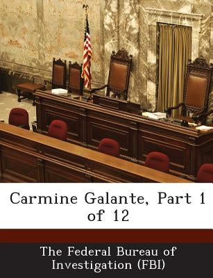 Carmine Galante, Part 1 of 12 by The Federal Bureau of Investigation (Fbi