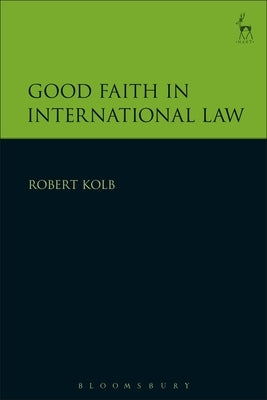 Good Faith in International Law by Kolb, Robert