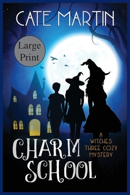 Charm School: A Witches Three Cozy Mystery by Martin, Cate