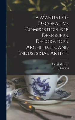 A Manual of Decorative Compostion for Designers, Decorators, Architects, and Industsrial Artists by Mayeux, Henri 1845-