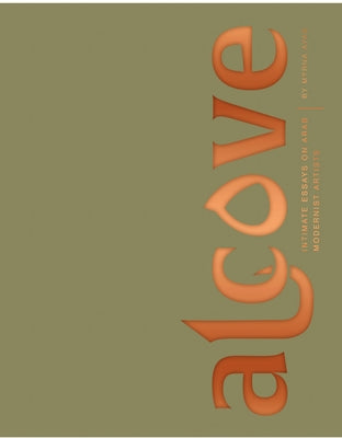 Alcove: Intimate Essays on Arab Modernist Artists by Ayad, Myrna