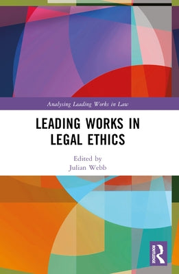 Leading Works in Legal Ethics by Webb, Julian