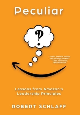 Peculiar: Lessons from Amazon's Leadership Principles by Schlaff, Robert