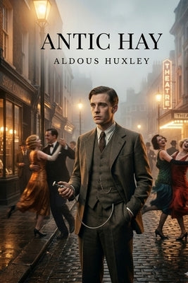 Antic Hay by Huxley, Aldous