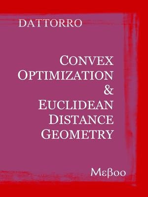 Convex Optimization & Euclidean Distance Geometry by Dattorro, Jon