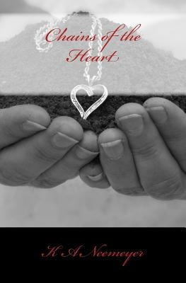 Chains of the Heart by Neemeyer, K. a.