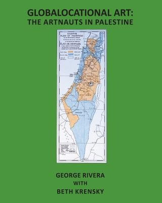 Globalocational Art: The Artnauts in Palestine by Krensky, Beth