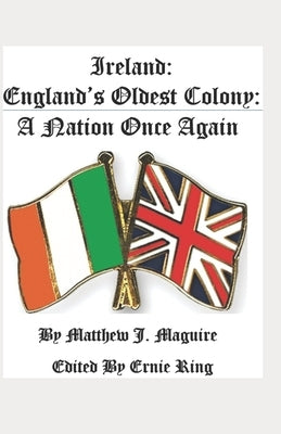 Ireland: England's Oldest Colony: : A Nation Once Again by Ring, Ernie