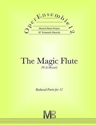 OperEnsemble12, The Magic Flute (W.A.Mozart): Reduced Parts for 12 by Mazzola, Emanuele