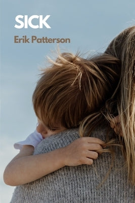 Sick by Patterson, Erik
