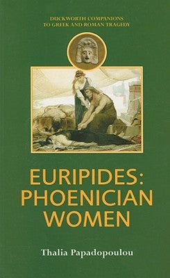 Euripides: Phoenician Women by Papadopolou, Thalia