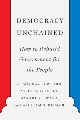 Democracy Unchained: How to Rebuild Government for the People by Orr, David
