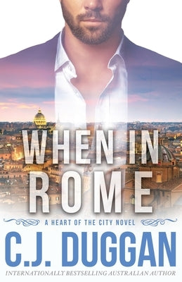 When in Rome: A Heart of the City romance Book 4 by Duggan, C. J.