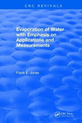 Evaporation of Water With Emphasis on Applications and Measurements by Jones, Frank E.