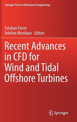 Recent Advances in Cfd for Wind and Tidal Offshore Turbines by Ferrer, Esteban