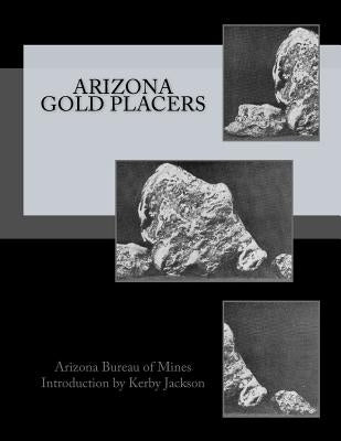 Arizona Gold Placers by Jackson, Kerby