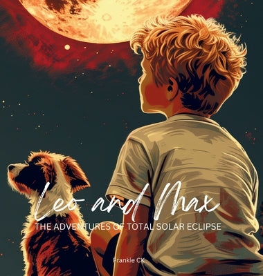Leo and Max The Adventures of Total Solar Eclipse by Ck, Frankie