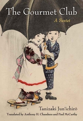 The Gourmet Club: A Sextet Volume 81 by Tanizaki, Jun'ichiro