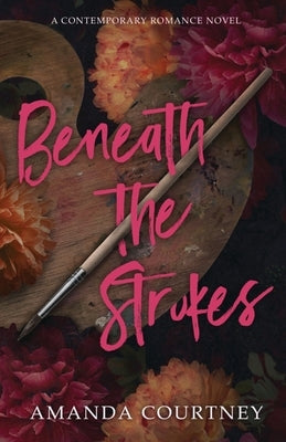 Beneath the Strokes by Courtney, Amanda