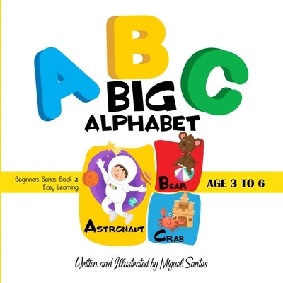 ABC Big Alphabet: Beginners Reading Book by Santos, Miguel
