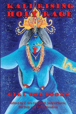Kali Rising: Holy Rage by Campbell, C. Ara