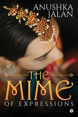The Mime of Expressions by Anushka Jalan