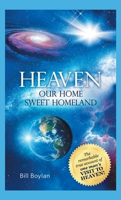 Heaven: Our Home Sweet Homeland by Boylan, Bill