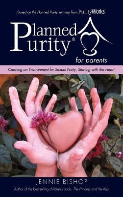 Planned Purity for parents(R) by Bishop, Jennie