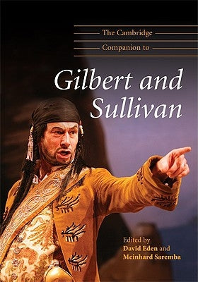 The Cambridge Companion to Gilbert and Sullivan by Eden, David