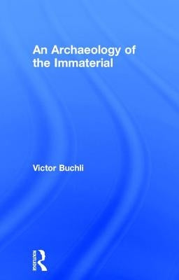 An Archaeology of the Immaterial by Buchli, Victor