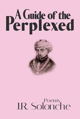 A Guide of the Perplexed by Solonche, J. R.