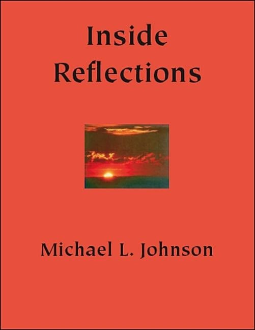 Inside Reflections: A Book of Poetry by Johnson, Michael L.