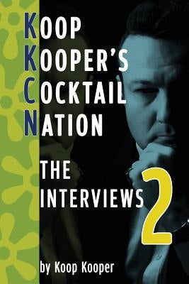 Cocktail Nation: The Interviews 2 by Kooper, Koop