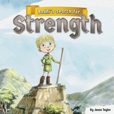 Bodhi's Search for Strength by Taylor, Jason