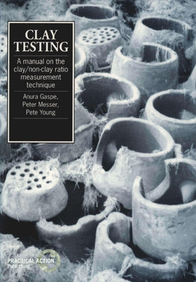 Clay Testing: A Manual on the Clay/Non-Clay Measurement Technique by Gaspe, Anura