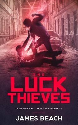 The Luck Thieves by Beach, James