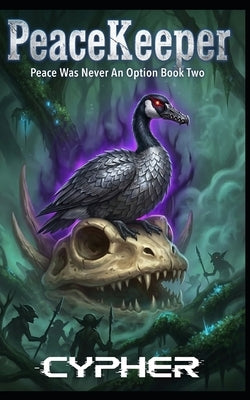 PeaceKeeper: Peace Was Never An Option: Book Two: A Monster Evolution LitRPG by Cypher
