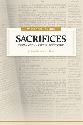 Sacrifices: From a Messianic Jewish Perspective by Lancaster, D. Thomas